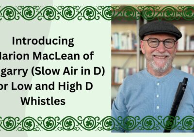 Introducing Marion MacLean of Eoligarry  (Slow Air in D) for Low and High D Whistles